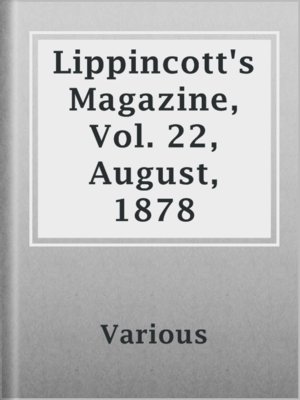 cover image of Lippincott's Magazine, Vol. 22, August, 1878